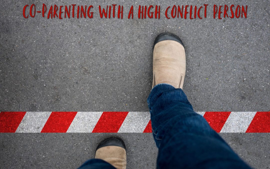 Co-parenting with a High Conflict Person